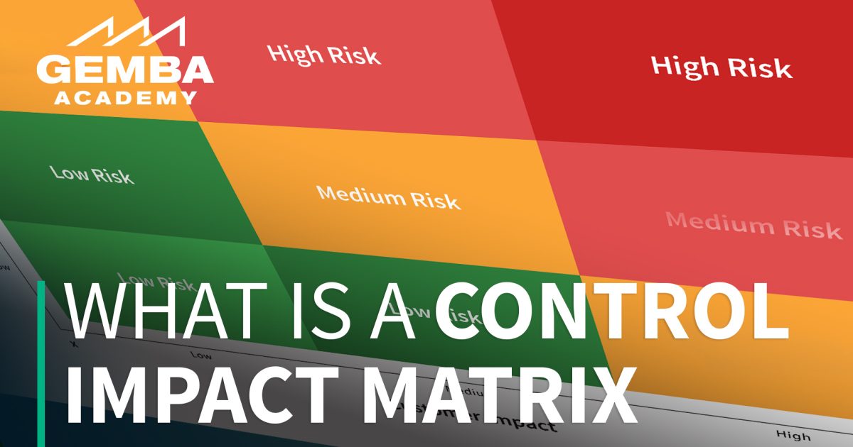 What is a Control Impact Matrix? | Gemba Academy